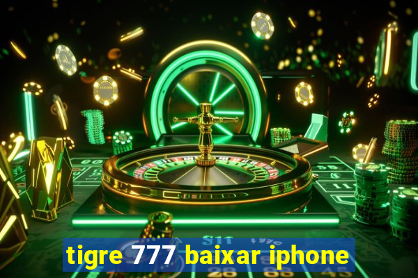 tigre 777 baixar iphone